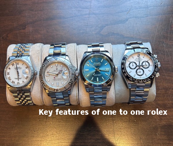 Key features of one to one rolex