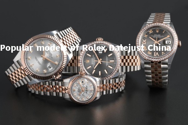 Popular models of Rolex Datejust China